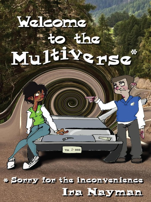 Title details for Welcome to the Multiverse by Ira Nayman - Available